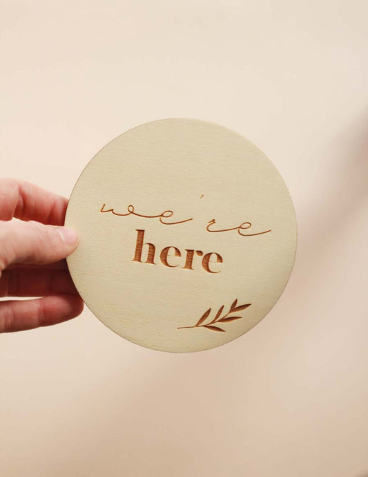 'We're here' Wooden Disc